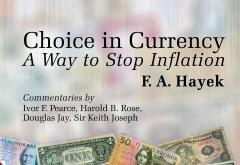 Choice in Currency by F. A. Hayek Choice in Currency by F. A. Hayek
