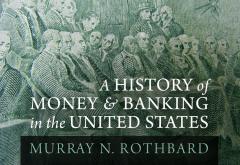A History of Money and Banking in the United States by Murray N. Rothbard A History of Money and Banking in the United States by Murray N. Rothbard