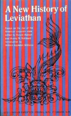 A New History of Leviathan, Radosh, Ronald and Rothbard, Murray A. A New History of Leviathan, Radosh, Ronald and Rothbard, Murray A.