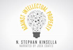 Against Intellectual Property by Stephan Kinsella Against Intellectual Property by Stephan Kinsella
