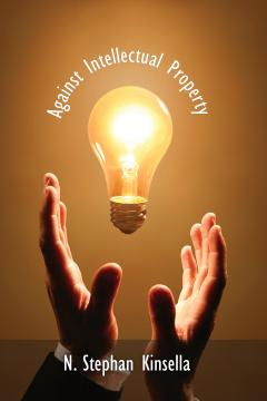 Against Intellectual Propery by Stephan Kinsella Against Intellectual Propery by Stephan Kinsella