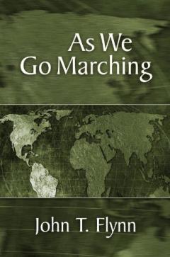 As We Go Marching by John T. Flynn As We Go Marching by John T. Flynn