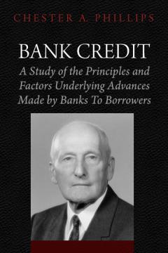 Bank Credit by Chester A. Phillips Bank Credit by Chester A. Phillips