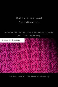 Calculation and Coordination by Peter Boettke Calculation and Coordination by Peter Boettke