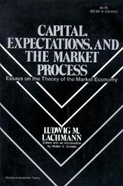 Capital, Expectations, and the Market Process by Ludwig Lachmann Capital, Expectations, and the Market Process by Ludwig Lachmann