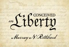 Conceived in Liberty by Murray N. Rothbard Conceived in Liberty by Murray N. Rothbard