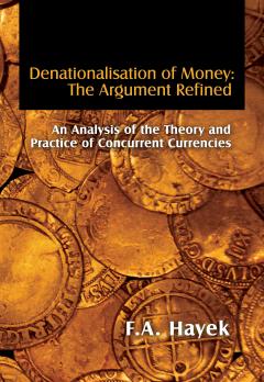 Denationalisation of Money by F. A. Hayek Denationalisation of Money by F. A. Hayek