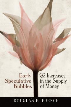 Early Speculative Bubbles by Douglas E. French Early Speculative Bubbles by Douglas E. French