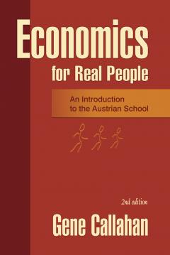 Economics for Real People by Gene Callahan Economics for Real People by Gene Callahan