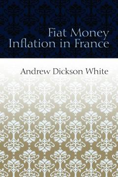 Fiat Money Inflation in France byWhite Fiat Money Inflation in France byWhite