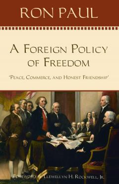 A Foreign Policy of Freedom by Ron Paul A Foreign Policy of Freedom by Ron Paul