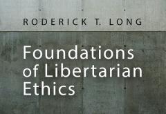 Foundations of Libertarian Ethics Foundations of Libertarian Ethics