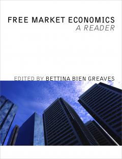 Free Market Economics: A Reader by Greaves Free Market Economics: A Reader by Greaves