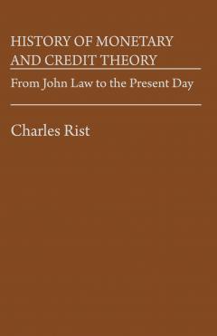 History of Monetary and Credit Theory by Charles Rist History of Monetary and Credit Theory by Charles Rist