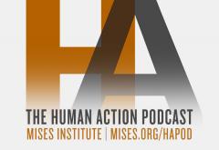 The Human Action Podcast The Human Action Podcast