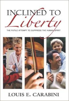 Inclined to Liberty by Louis Carabini Inclined to Liberty by Louis Carabini