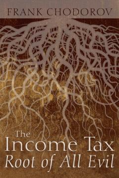 Income Tax by Frank Chodorov Income Tax by Frank Chodorov