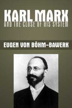 Karl Marx by Eugen von Böhm-Bawerk Karl Marx by Eugen von Böhm-Bawerk