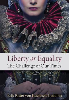 Liberty or Equality by Kuehnelt-Leddihn Liberty or Equality by Kuehnelt-Leddihn
