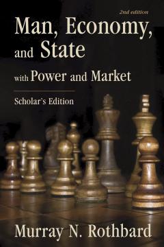 Man, Economy, and State, with Power and Market by Murray N. Rothbard Man, Economy, and State, with Power and Market by Murray N. Rothbard