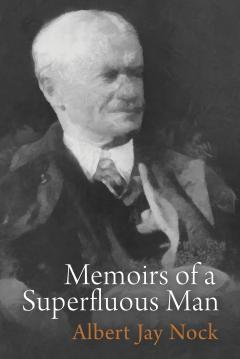 Memoirs of a Superfluous Man by Albert Jay Nock Memoirs of a Superfluous Man by Albert Jay Nock