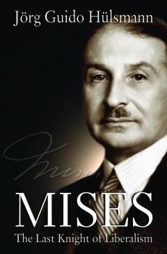 Mises: The Last Knight of Liberalism by Jörg Guido Hülsmann Mises: The Last Knight of Liberalism by Jörg Guido Hülsmann