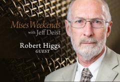 Bob Higgs on Mises Weekends Bob Higgs on Mises Weekends