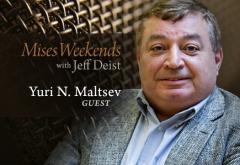 Yuri N. Maltsev on Mises Weekends Yuri N. Maltsev on Mises Weekends