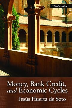 Money, Bank Credit, and Economic Cycles by de Soto