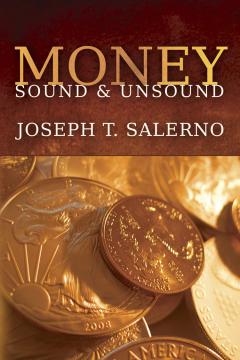 Money, Sound and Unsound by Joseph T. Salerno Money, Sound and Unsound by Joseph T. Salerno