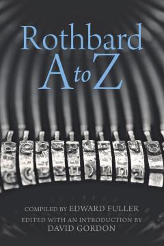 Rothbard A to Z Rothbard A to Z
