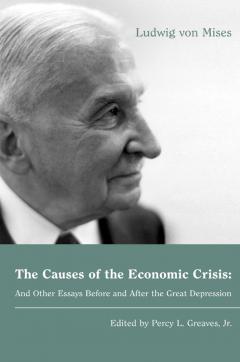 Types Of English Essays The Causes Of The Economic Crisis By Mises Expert Writing Services also Frankenstein Essay Thesis The Causes Of The Economic Crisis And Other Essays Before And After Project Ghost Writer