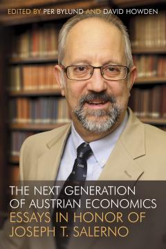 The Next Generation of Austrian Economics Essays in Honor of Joseph T Salerno The Next Generation of Austrian Economics Essays in Honor of Joseph T Salerno