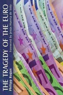 The Tragedy of the Euro by Philipp Bagus The Tragedy of the Euro by Philipp Bagus