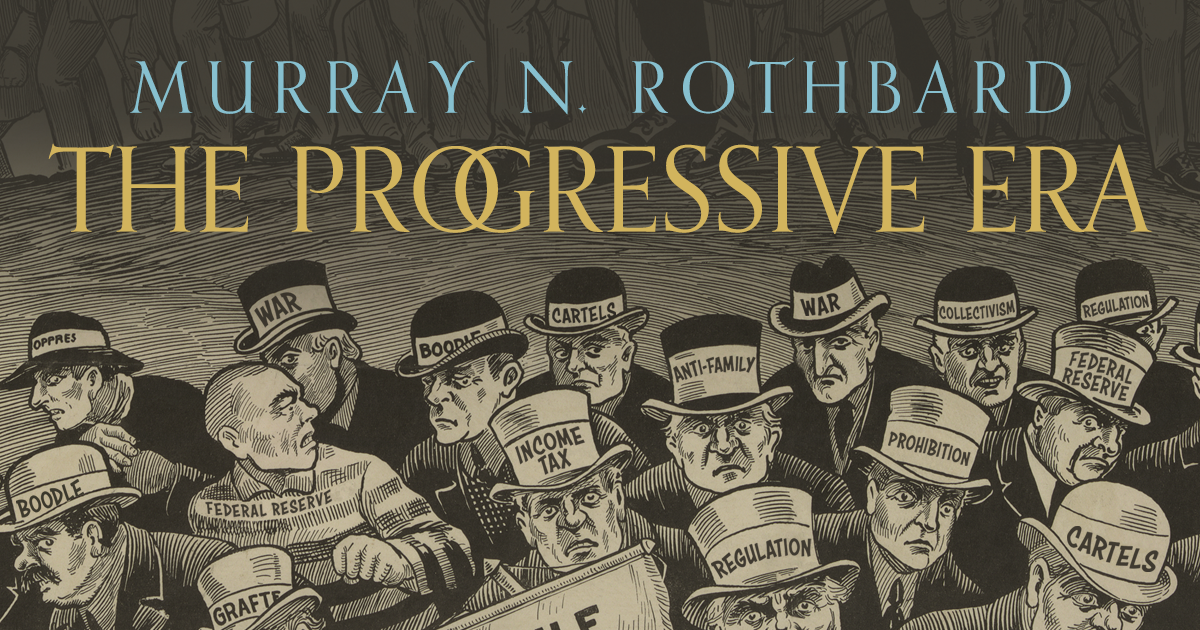 the progressive era mises institute