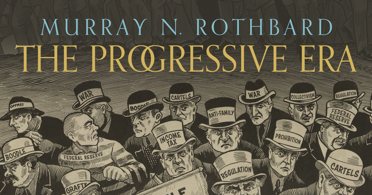 The Progressive Era Mises Institute