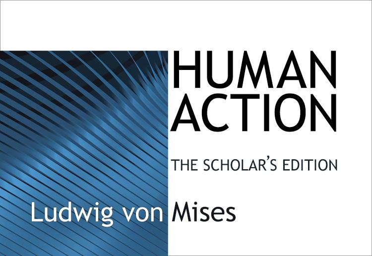 Human Action A Chapter By Chapter Summary Mises Institute